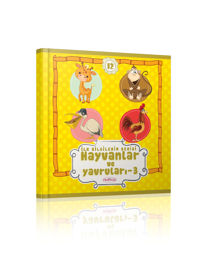 İlk Bilgilerim Serisi - Hayvanlar ve Yavruları 3